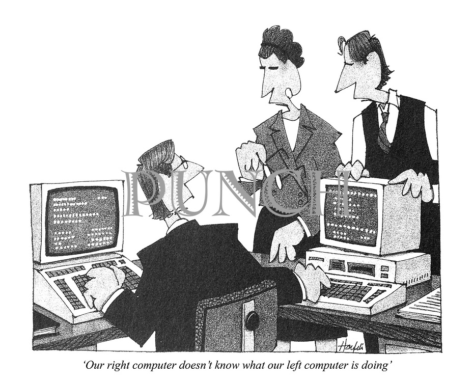 ‘Our right computer doesn’t know what our left computer is doing’